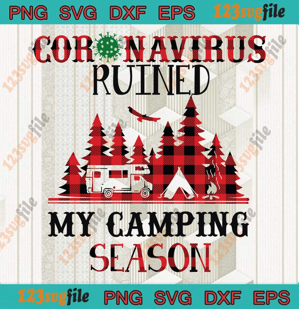 Download Coronavirus Ruined, My Camping Season, Buffalo Plaid, SVG ...