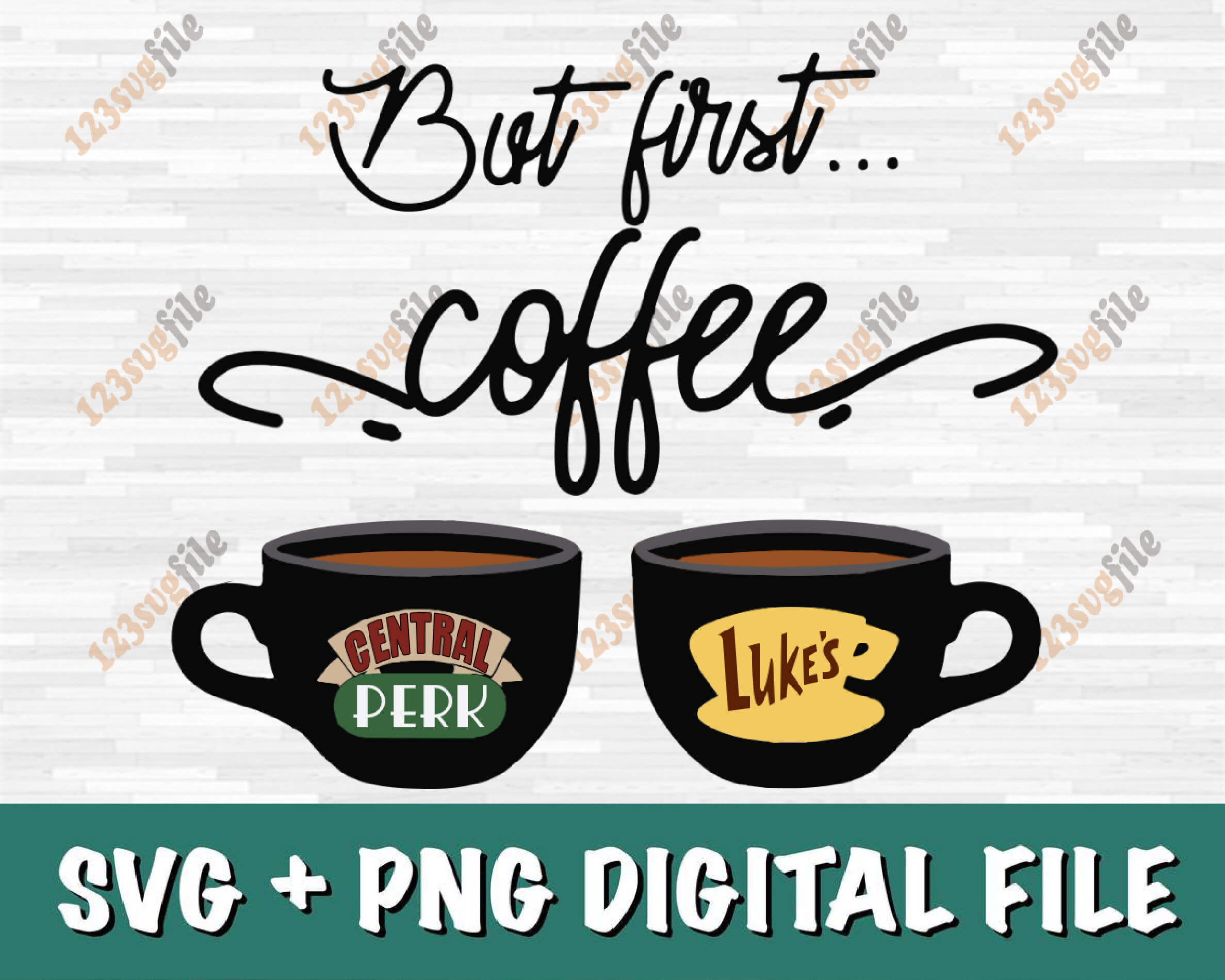 Download But First Coffee Central Perk And Luke S Svg Png Eps Dxf 123svgfile