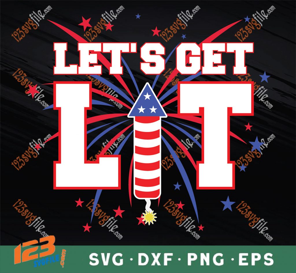 Let’s Get Lit Fireworks Patriotic 4th Of July Memorial Day SVG PNG EPS ...