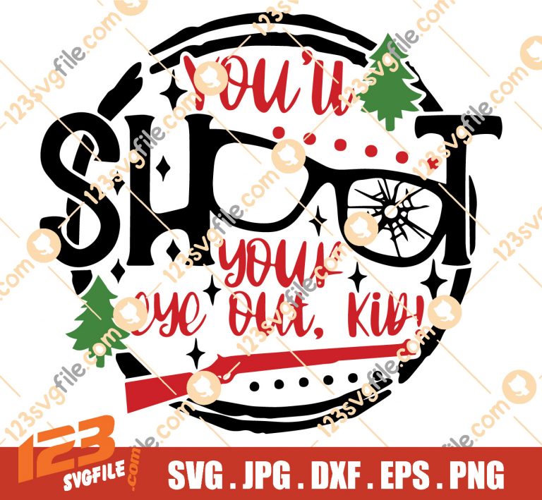 You'll Shoot Your Eye Out Kid SVG PNG EPS | Christmas Story Svg Clipart ...